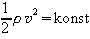 1 / 2 * rho * v ^ 2 = konst
